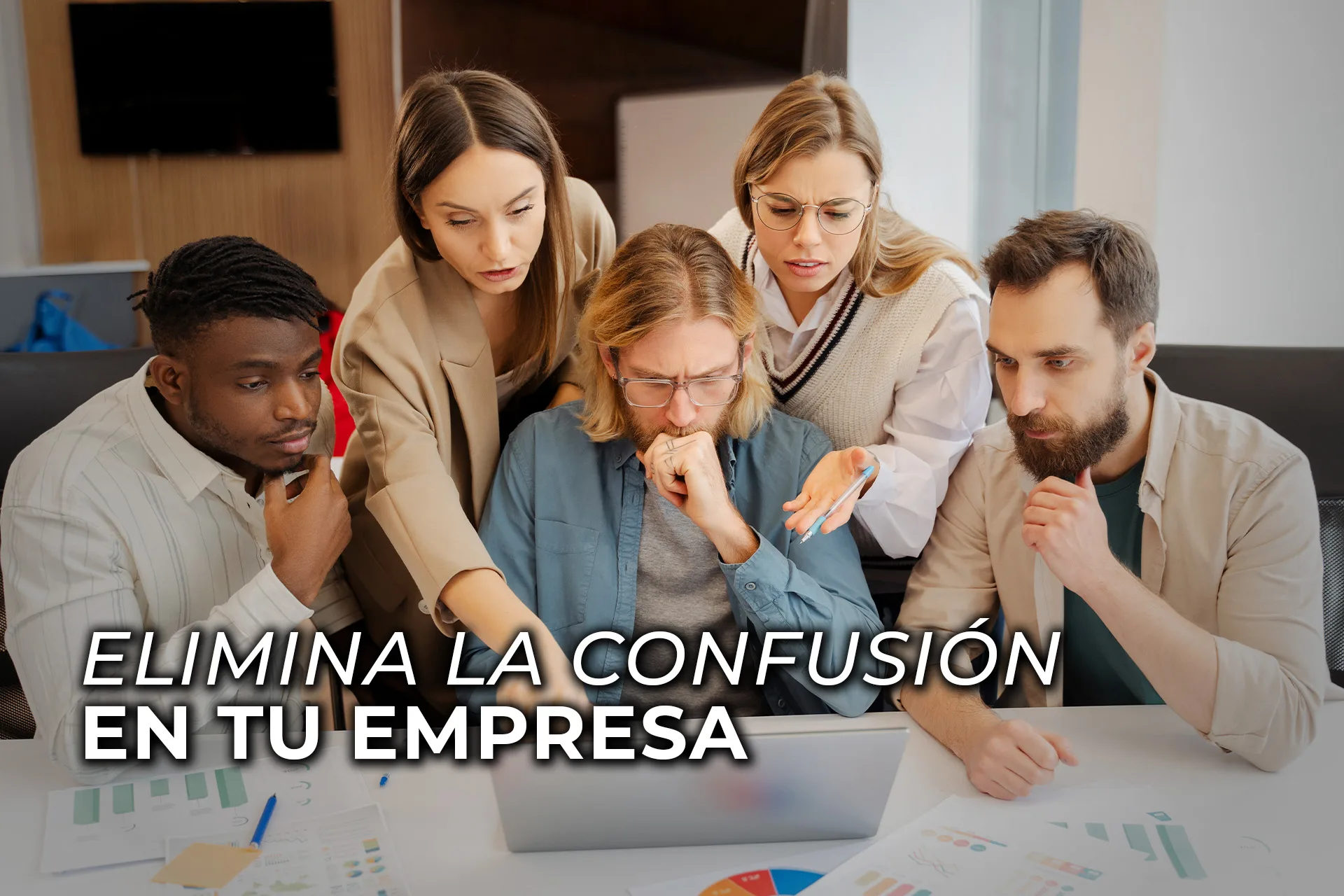 ELIMINA LA CONFUSIÓN EN TU EMPRESA