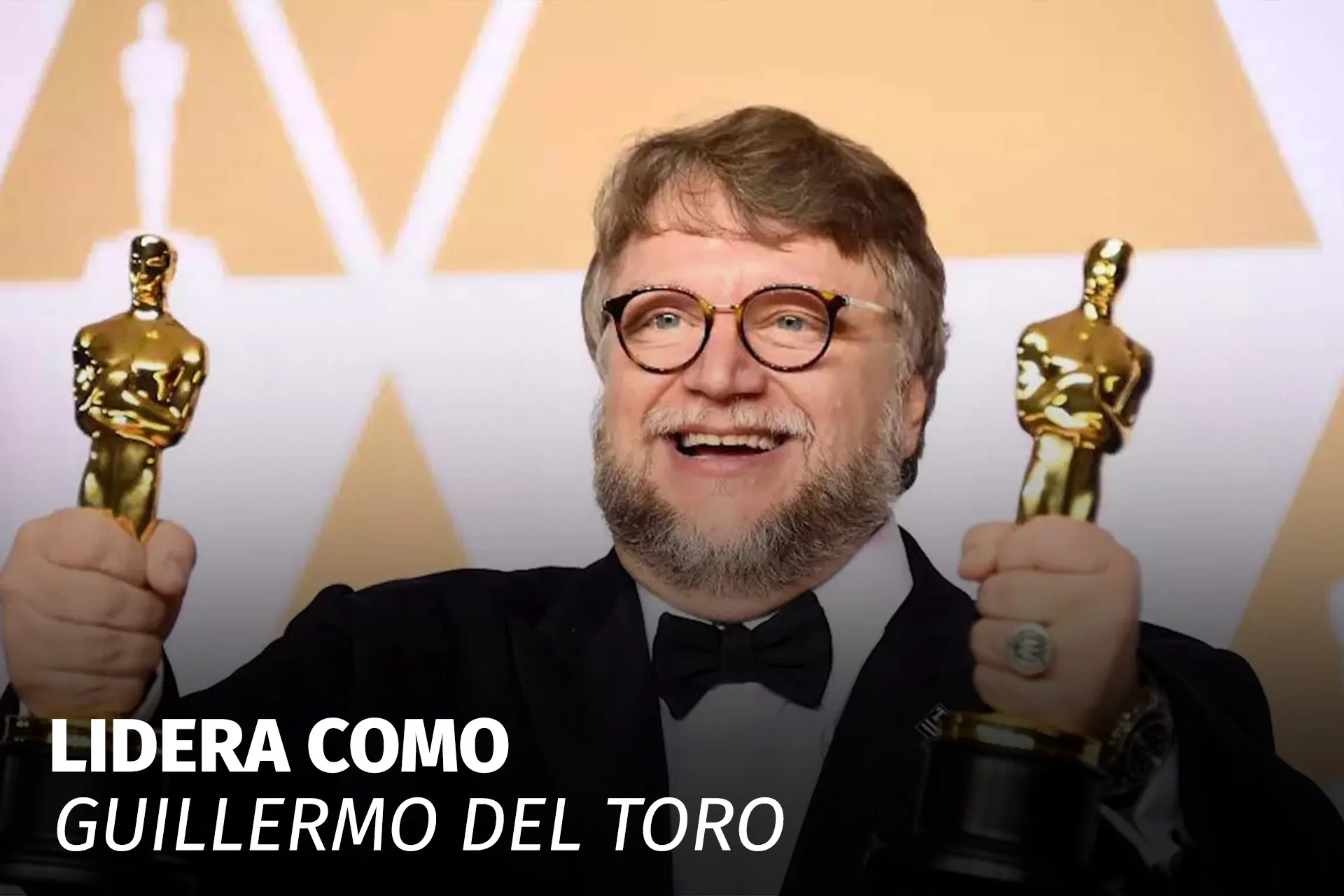 LIDERA COMO GUILLERMO DEL TORO
