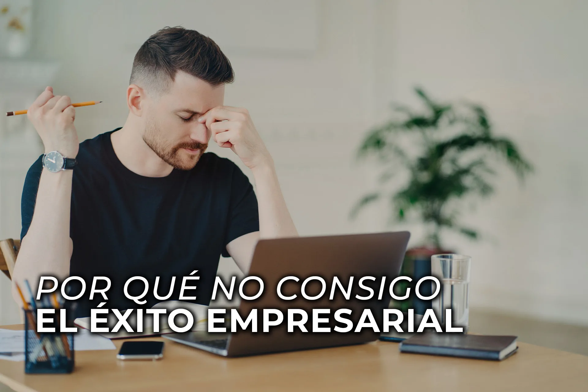 POR QUÉ NO CONSIGO EL ÉXITO EMPRESARIAL