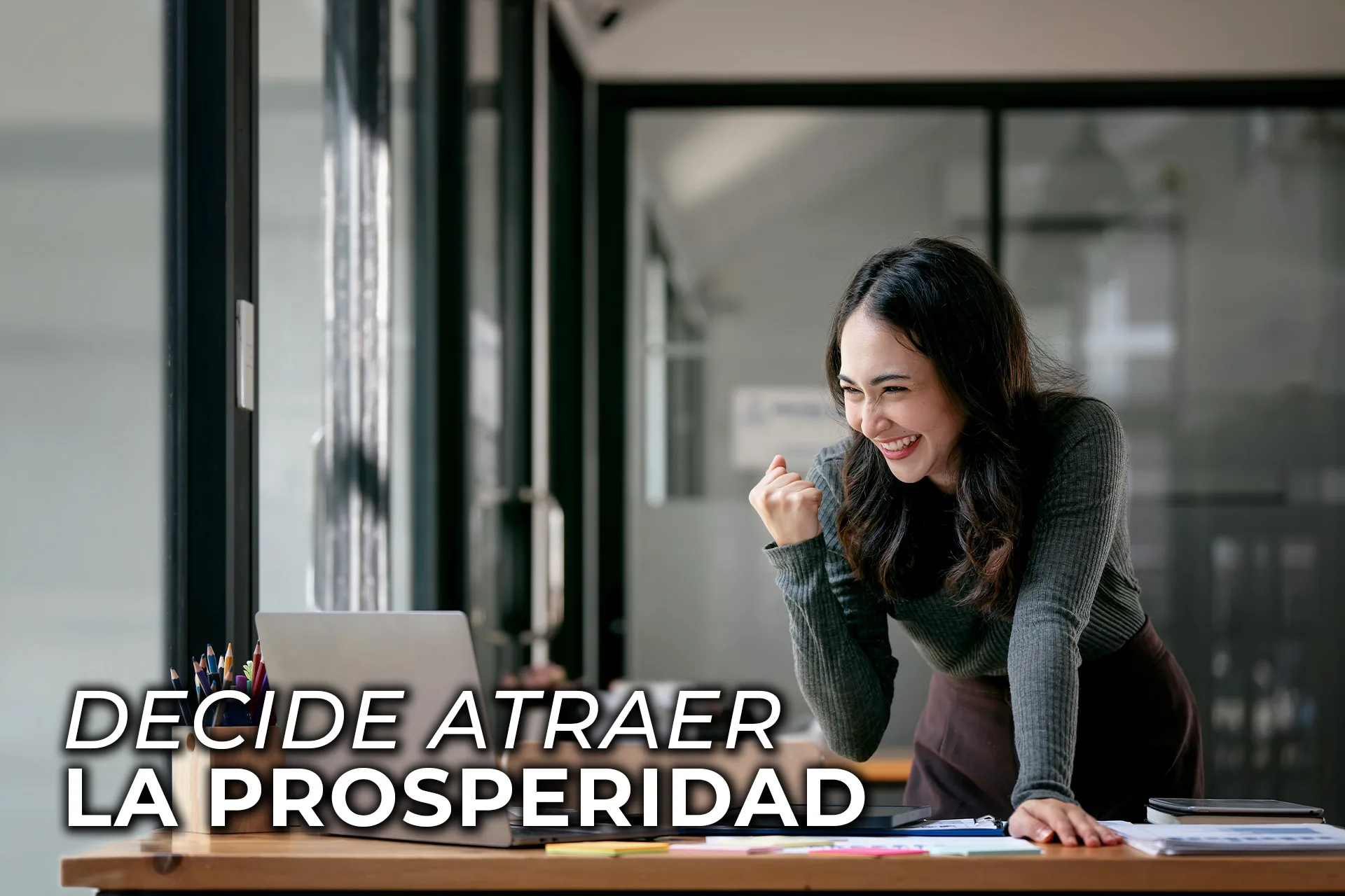 DECIDE ATRAER LA PROSPERIDAD