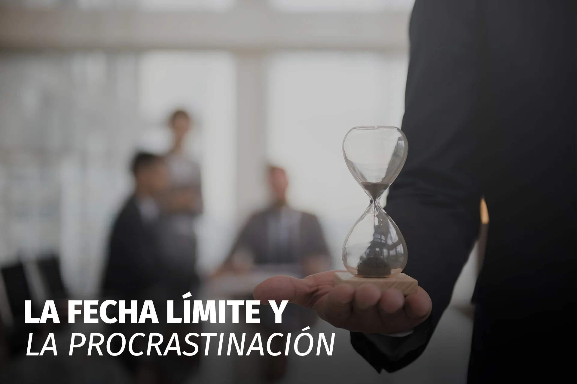 LA FECHA LÍMITE Y LA PROCRASTINACIÓN
